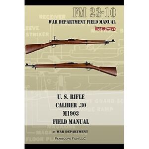 U.S. Rifle, Caliber .30, M1903 Basic Field Manual: FM 23-10 -- War Department